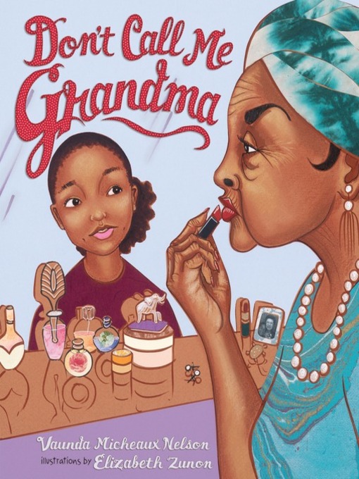 Title details for Don't Call Me Grandma by Vaunda Micheaux Nelson - Available